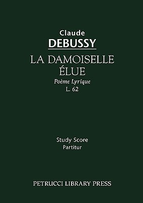 La Damoiselle elue, L.62 Study score by Claude Debussy Goodreads