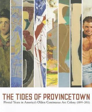 The Tides of Provincetown: Pivotal Years in America's Oldest Continuous