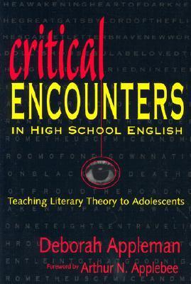 Critical Encounters in High School English: Teaching Literary Theory to Adolescents (Language & Literacy Series)