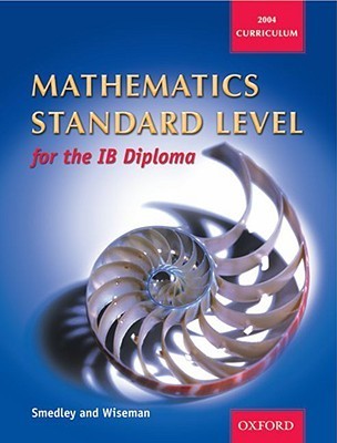 Ib Standard Level Math Mathematics Standard Level for the IB Diploma by Robert Smedley | Goodreads