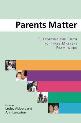 Parents Matter: Supporting the Birth to Three Matters Framework by ...