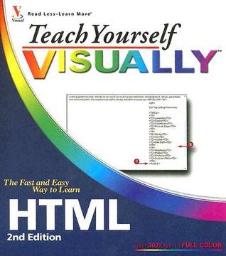 Teach Yourself VISUALLY HTML by Sherry Willard Kinkoph Gunter | Goodreads