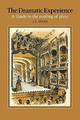 The Dramatic Experience by J.L. Styan | Goodreads