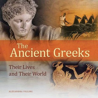 The Ancient Greeks: Their Lives and Their World by Alexandra Villing ...