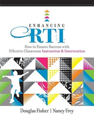 Enhancing RTI: How to Ensure Success with Effective Classroom Instruction and Intervention