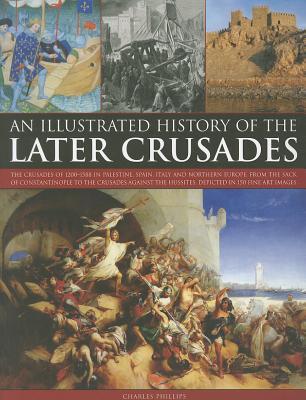 An Illustrated History of the Later Crusades book cover