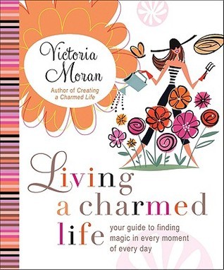 Living a Charmed Life: Your Guide to Turning the Ordinary into the Extraordinary