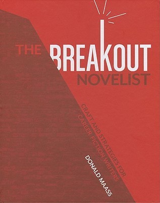 The Breakout Novelist: How to Craft Novels That Stand Out and Sell