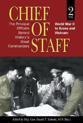 Chief of Staff, Vol. 2: The Principal Officers Behind History's Great Commanders, World War II to Korea and Vietnam (Association of the United States Army)