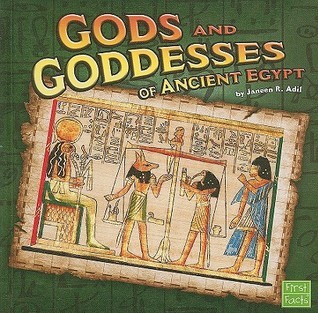 Gods and Goddesses of Ancient Egypt by Janeen R. Adil | Goodreads