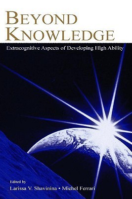 Beyond Knowledge by Larisa V. Shavinina | Goodreads