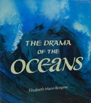 The Drama of the Oceans by Elisabeth Mann Borgese | Goodreads