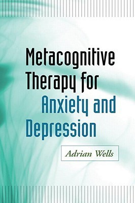 Metacognitive Therapy for Anxiety and Depression book cover
