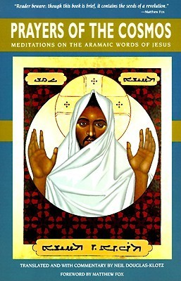 Prayers of the Cosmos: Meditations on the Aramaic Words of Jesus