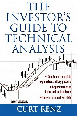 The Investor's Guide to Technical Analysis by Curt Renz | Goodreads
