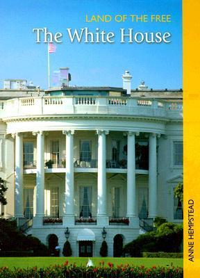 The White House (Land of the Free) by Anne Hempstead | Goodreads