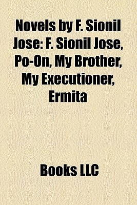 Novels by F. Sionil Jose (Study Guide): F. Sionil Jose, Po-On, My Brother, My Executioner, Ermita