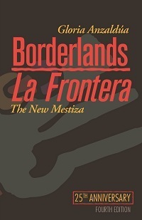 Borderlands/La Frontera: The New Mestiza