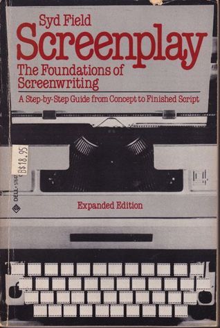 Screenplay: The Foundations of Screenwriting; A step-by-step guide from ...