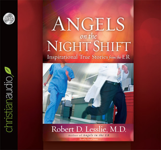 Angels on the Night Shift: Inspirational True Stories from the ER