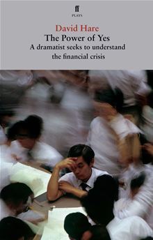 The Power of Yes: A Dramatist Seeks to Understand the Financial Crisis