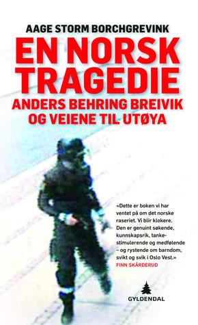 En norsk tragedie: Anders Behring Breivik og veiene til Utøya