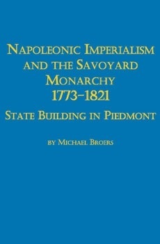 Napoleonic Imperialism and the Savoyard Monarchy 1773-1821 book cover