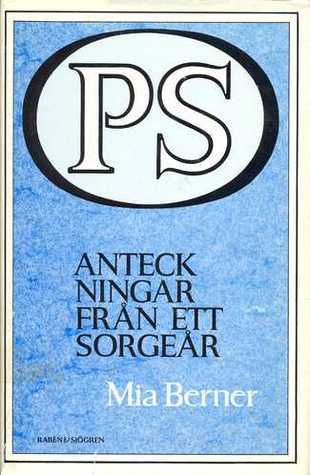 PS: Anteckningar från ett sorgeår