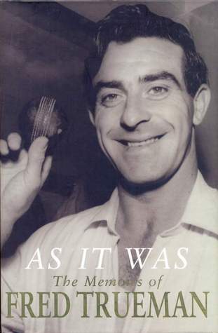 Fred Trueman As it Was; The Memoirs of Fred Trueman