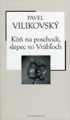 Kôň na poschodí, slepec vo Vrábľoch