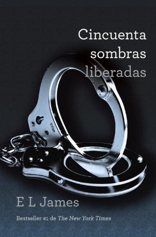 Cincuenta sombras liberadas (Cincuenta sombras, #3)