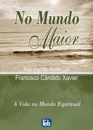 No Mundo Maior (A Vida no Mundo Espiritual, #5)