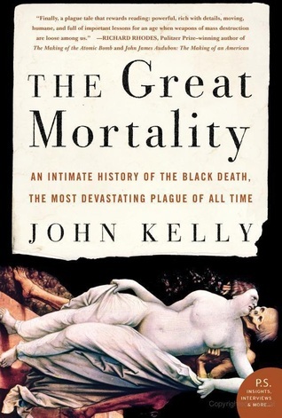 The Great Mortality: An Intimate History of the Black Death, the Most Devastating Plague of All Time