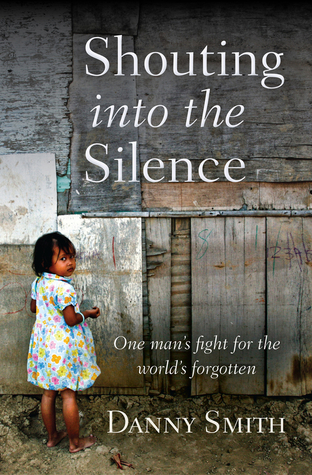 Shouting into the Silence: One Man's Fight For The World's