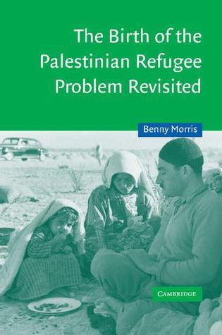 The Birth of the Palestinian Refugee Problem Revisited book cover