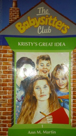 Kristy's Great Idea (The Baby-Sitters Club, #1)