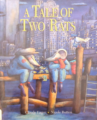 Tale About Rats A Tale of Two Rats by Calude and Nicole Rutten. LAGER | Goodreads