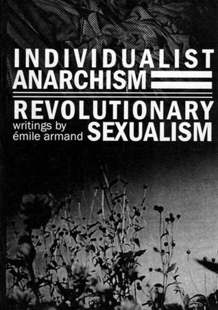 Individualist Anarchism and Revolutionary Sexualism book cover