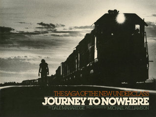 Journey to Nowhere: The Saga of the New Underclass