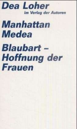 Manhattan Medea; Blaubart - Hoffnung Der Frauen