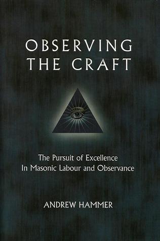 Observing the Craft: The Pursuit of Excellence in Masonic Labour and Observance