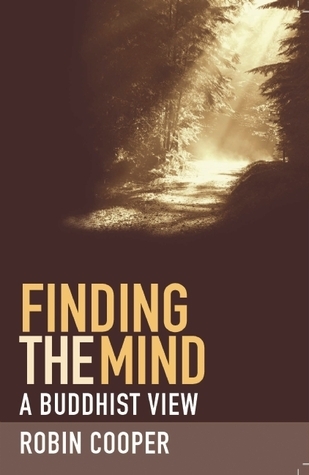 Finding Mind Finding the Mind: A Buddhist View by Robin Cooper | Goodreads