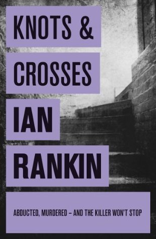 Knots and Crosses (Inspector Rebus, #1)