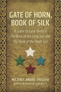 Gate of Horn, Book of Silk: A Guide to Gene Wolfe's The Book of the Long Sun and The Book of the Short Sun