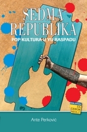 Sedma republika - pop kultura u YU raspadu