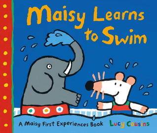 Maisy Learns to Swim: A Maisy First Experiences Book