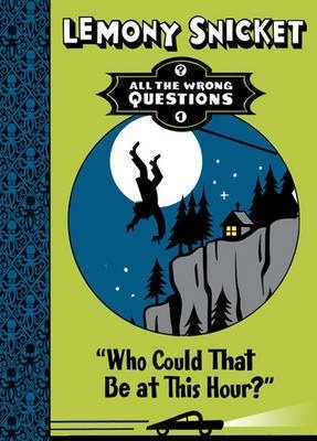 Who Could That Be At This Hour? (All The Wrong Questions, #1)