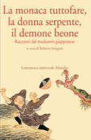 La monaca tuttofare, la donna serpente, il demone beone: Racconti dal medioevo giapponese