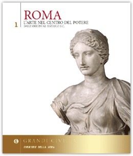 Roma. L'arte nel centro del potere - Dalle origini al II sec. d.C.