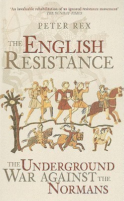 The English Resistance: The Underground War Against the Normans